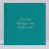 Funny Things My Kids Say